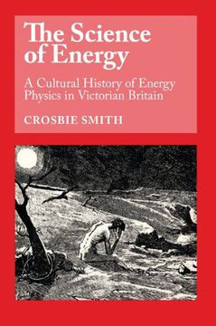 portada The Science of Energy: A Cultural History of Energy Physics in Victorian Britain (in English)