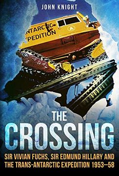 portada The Crossing: Sir Vivian Fuchs, sir Edmund Hillary and the Trans-Antarctic Expedition to 1953–58 (in English)
