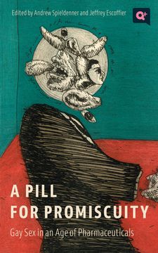 portada A Pill for Promiscuity: Gay Sex in an Age of Pharmaceuticals (in English)