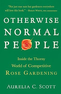 portada Otherwise Normal People: Inside the Thorny World of Competitive Rose Gardening