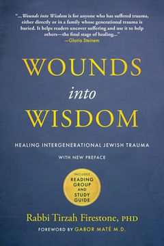 portada Wounds Into Wisdom: Healing Intergenerational Jewish Trauma: New Preface by Author, new Foreword by Gabor Maté, Reading Group and Study Guide (in English)