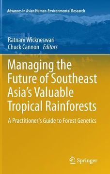 portada managing the future of southeast asia's valuable tropical rainforests: a practitioner's guide to forest genetics (in English)