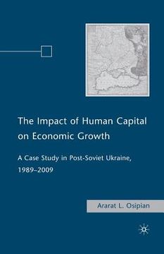 portada The Impact of Human Capital on Economic Growth: A Case Study in Post-Soviet Ukraine, 1989-2009