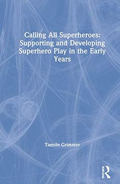 portada Calling All Superheroes: Supporting and Developing Superhero Play in the Early Years (en Inglés)