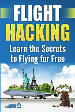 portada Flight Hacking: Learn the Secrets to Flying for Free (in English)