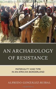 portada An Archaeology of Resistance: Materiality and Time in an African Borderland (Archaeology in Society)
