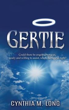 portada Gertie: Could there be angels among us, ready and willing to assist, when the time is right? (en Inglés)