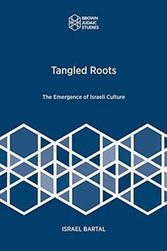 portada Tangled Roots: The Emergence of Israeli Culture (Brown Judaic Studies) 