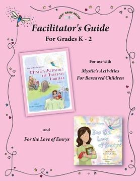 portada Facilitator's Guide for use with Mystie's Activities for Bereaved Children Grades K-2 (en Inglés)
