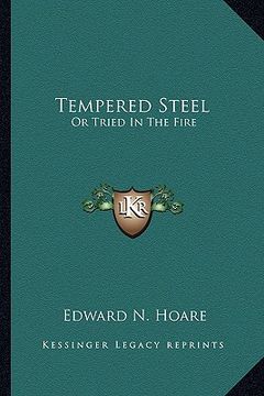 portada tempered steel: or tried in the fire (en Inglés)