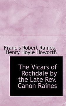 portada the vicars of rochdale by the late rev. canon raines (en Inglés)