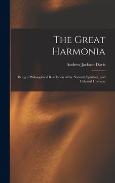 portada The Great Harmonia: Being a Philosophical Revelation of the Natural, Spiritual, and Celestial Universe (en Inglés)