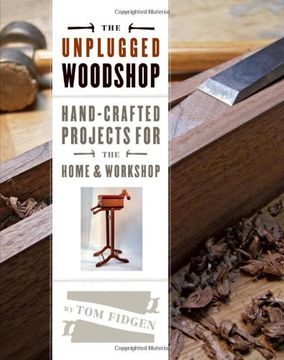 portada The Unplugged Woodshop: Hand-crafted Projects for the Home and Workshop (en Inglés)