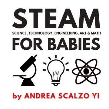 portada Steam for Babies - Science, Technology, Engineering, art & Math: Steam & Stem High Contrast Images for Babies 0-12 Months (en Inglés)