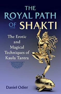 portada The Royal Path of Shakti: The Erotic and Magical Techniques of Kaula Tantra (en Inglés)