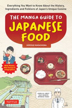 portada The Manga Guide to Japanese Food: Everything You Want to Know about the History, Ingredients and Folklore of Japan's Unique Cuisine (Learn All about Y (en Inglés)