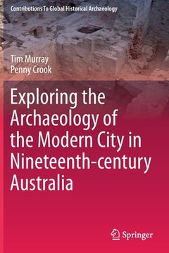 portada Exploring the Archaeology of the Modern City in Nineteenth-Century Australia (en Inglés)