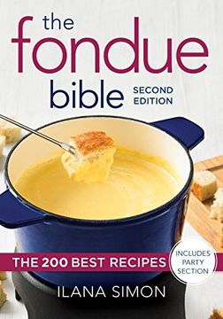 portada The Fondue Bible: The 200 Best Recipes (en Inglés)
