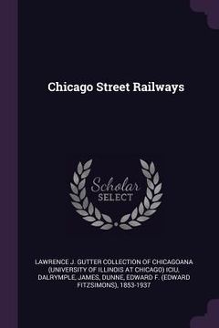 portada Chicago Street Railways (en Inglés)
