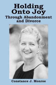 portada Holding onto Joy Through Abandonment & Divorce (in English)