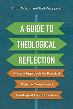 portada A Guide to Theological Reflection: A Fresh Approach for Practical Ministry Courses and Theological Field Education (in English)