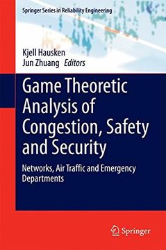 portada Game Theoretic Analysis of Congestion, Safety and Security: Networks, Air Traffic and Emergency Departments (Springer Series in Reliability Engineering)