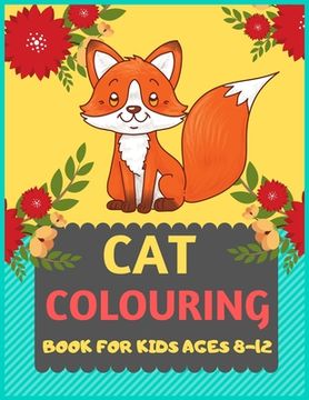 portada Cat Colouring Book For Kids Ages 8-12: Cat coloring book for kids & toddlers -Cat coloring books for preschooler-coloring book for boys, girls, fun ac (en Inglés)