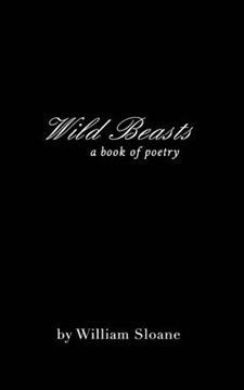 portada Wild Beasts: a collection of poems &writings (en Inglés)