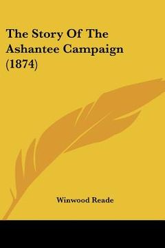 portada the story of the ashantee campaign (1874) (en Inglés)