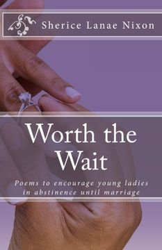 portada Worth the Wait: Poems to Encourage Young Ladies in Abstinence Until Marriage (Purity is Power) (Volume 1) 