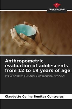 portada Anthropometric evaluation of adolescents from 12 to 19 years of age (en Inglés)