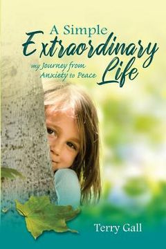 portada A Simple Extraordinary Life: My Journey from Anxiety to Peace (in English)