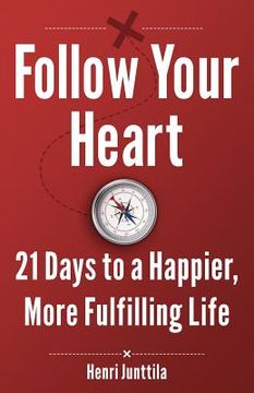 portada Follow Your Heart: 21 Days to a Happier, More Fulfilling Life (en Inglés)