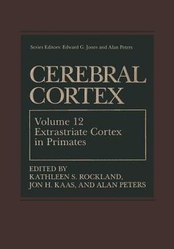 portada Cerebral Cortex: Volume 12: Extrastriate Cortex in Primates (en Inglés)