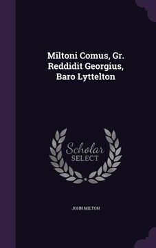 portada Miltoni Comus, Gr. Reddidit Georgius, Baro Lyttelton (in English)