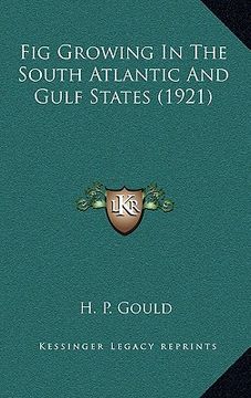 portada fig growing in the south atlantic and gulf states (1921) (en Inglés)