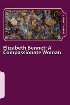 portada Elizabeth Bennet: A Compassionate Woman (en Inglés)