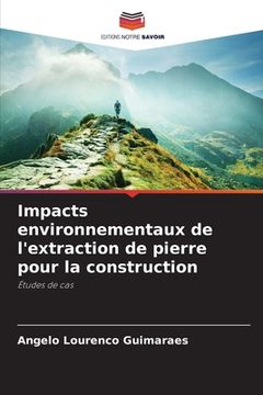 portada Impacts environnementaux de l'extraction de pierre pour la construction (en Francés)