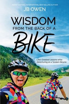 portada Wisdom From the Back of a Bike: Life's Greatest Lessons While Adventuring on a Tandem Bicycle (en Inglés)