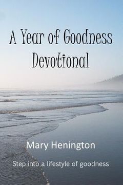 portada A Year or Goodness Devotional: Step Into A Lifestyle Of Goodness (en Inglés)
