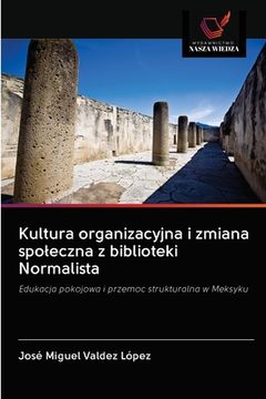 portada Kultura organizacyjna i zmiana spoleczna z biblioteki Normalista (en Polaco)