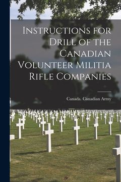 portada Instructions for Drill of the Canadian Volunteer Militia Rifle Companies [microform] (en Inglés)