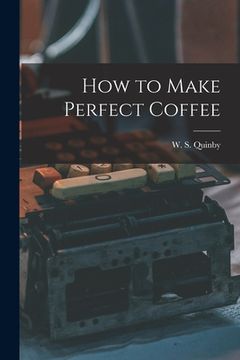 portada How to Make Perfect Coffee (en Inglés)