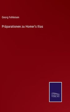 portada Präparationen zu Homer's Ilias (in German)