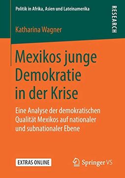 portada Mexikos Junge Demokratie in der Krise: Eine Analyse der Demokratischen Qualität Mexikos auf Nationaler und Subnationaler Ebene (Politik in Afrika, Asien und Lateinamerika) (en Alemán)