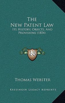 portada the new patent law: its history, objects, and provisions (1854) (en Inglés)