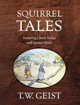 portada Squirrel Tales: Featuring Chuck Nutley and Gunner Struts 