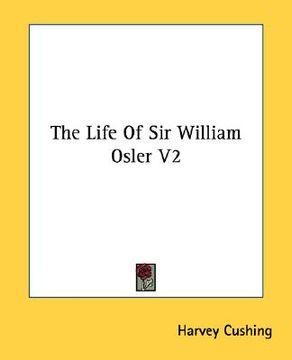 portada the life of sir william osler v2 (en Inglés)