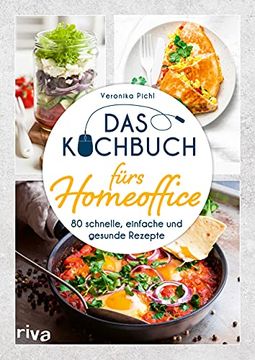 portada Das Kochbuch Fürs Homeoffice: 80 Schnelle, Einfache und Gesunde Rezepte (en Alemán)