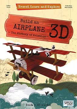 portada Build an airplane 3D. The history of aviation. Travel, learn and explore. Ediz. a colori. Con Giocattolo (Science)